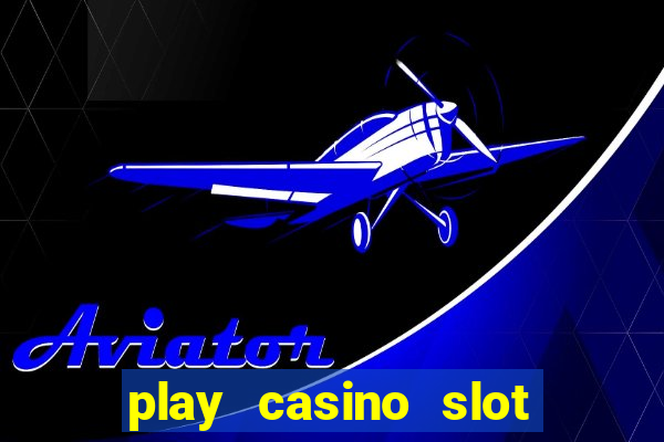 play casino slot machine games for free