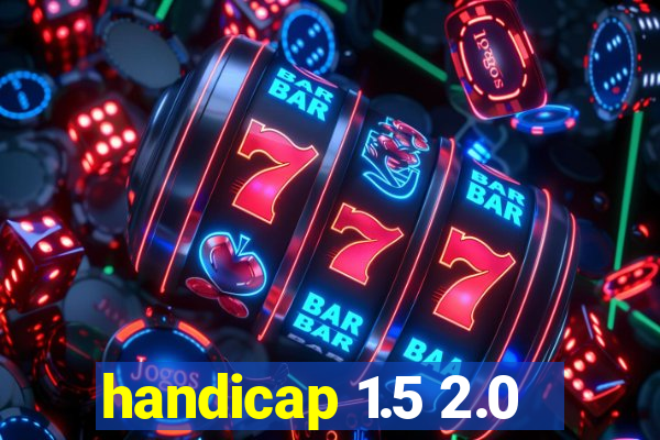 handicap 1.5 2.0