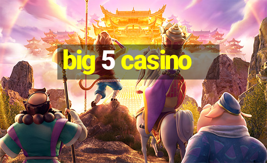 big 5 casino