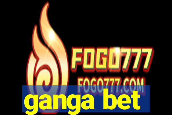 ganga bet