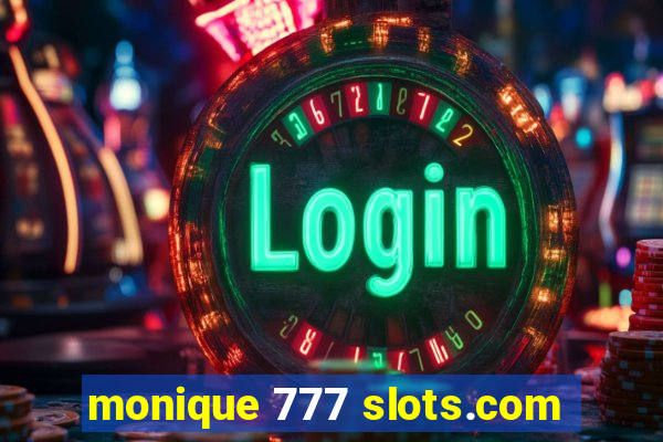 monique 777 slots.com