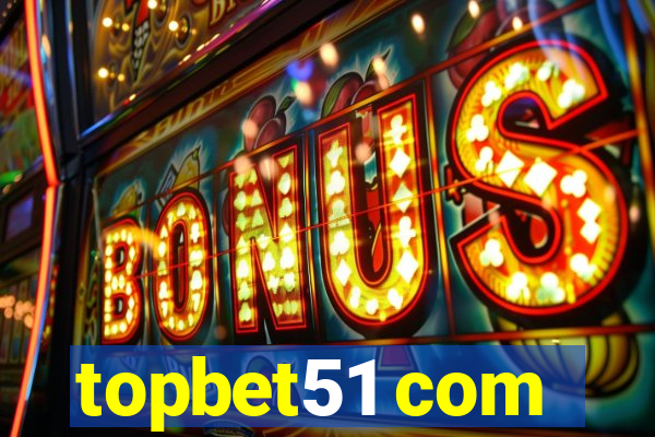 topbet51 com