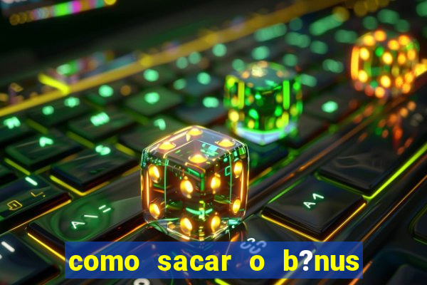 como sacar o b?nus do 9f game