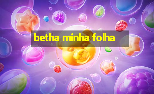 betha minha folha