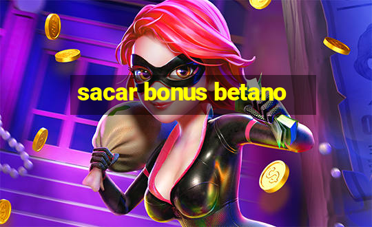 sacar bonus betano