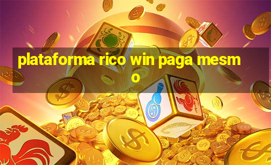 plataforma rico win paga mesmo