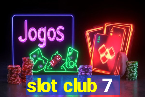 slot club 7