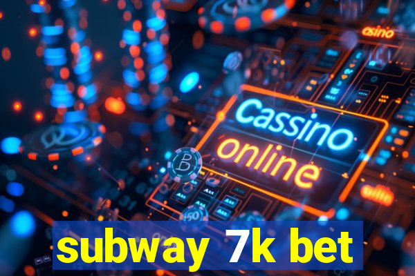 subway 7k bet