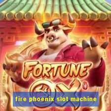 fire phoenix slot machine