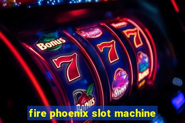 fire phoenix slot machine