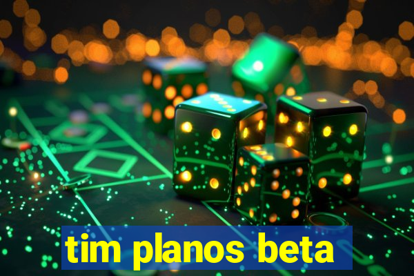 tim planos beta