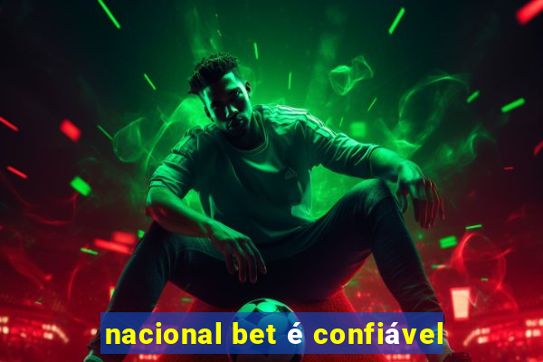 nacional bet é confiável