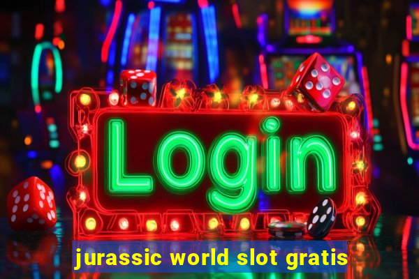 jurassic world slot gratis