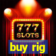 buy rig