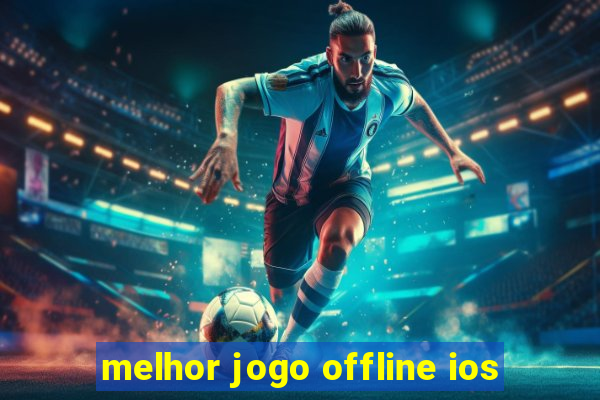 melhor jogo offline ios