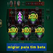 migrar para tim beta