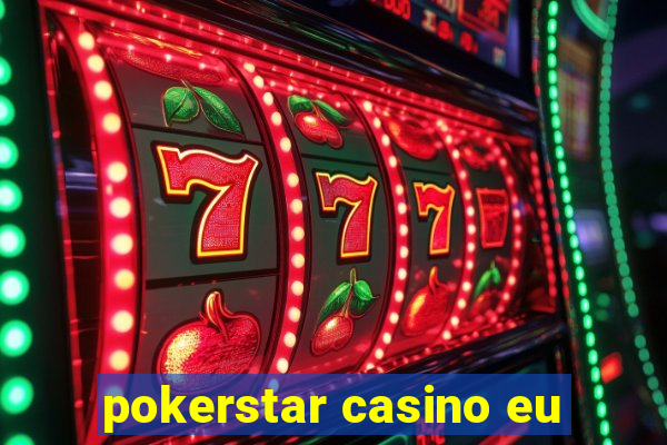 pokerstar casino eu