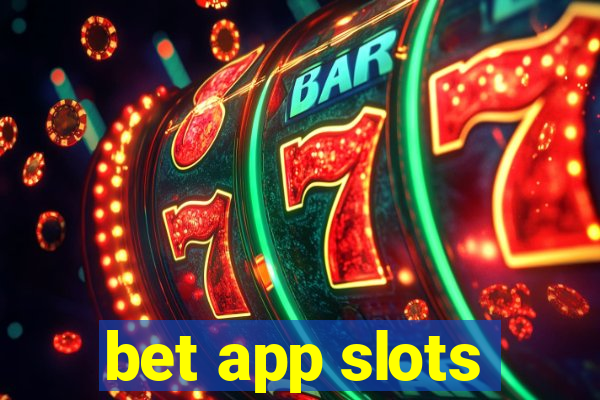 bet app slots