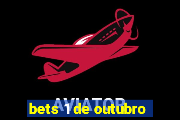 bets 1 de outubro