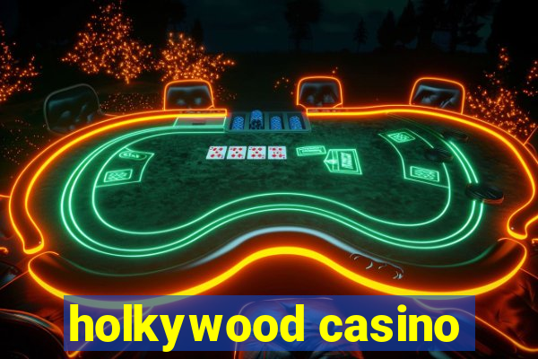 holkywood casino