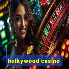 holkywood casino