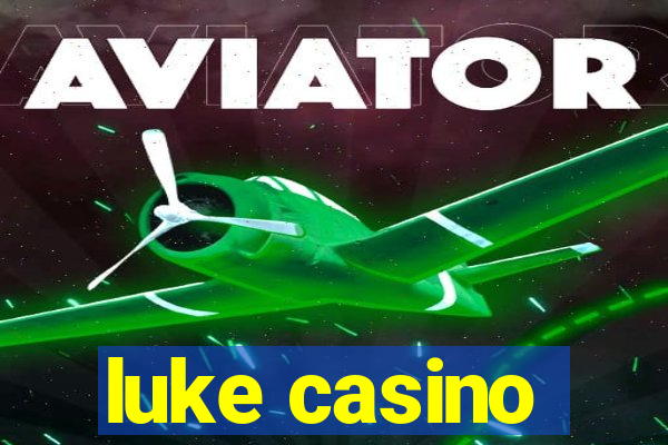 luke casino