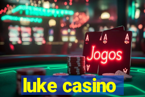 luke casino