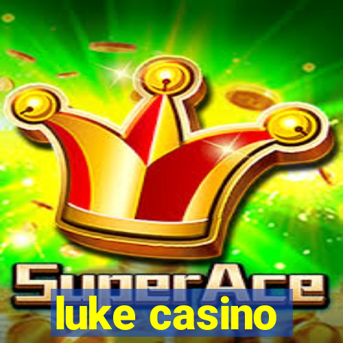 luke casino