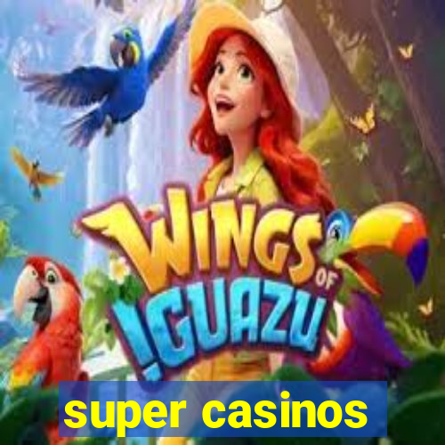 super casinos