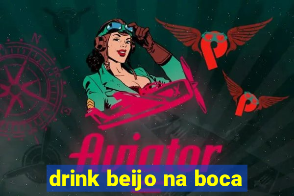 drink beijo na boca