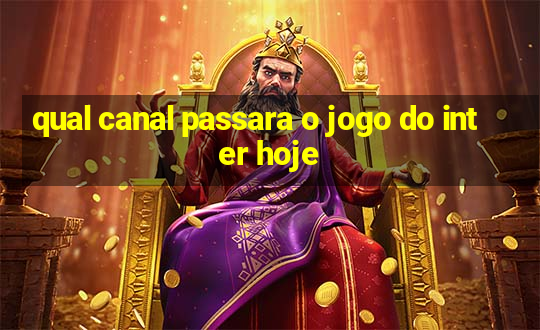 qual canal passara o jogo do inter hoje