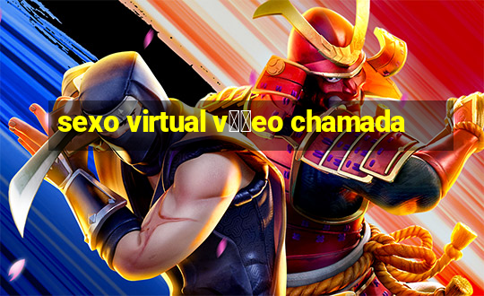 sexo virtual v閾哾eo chamada