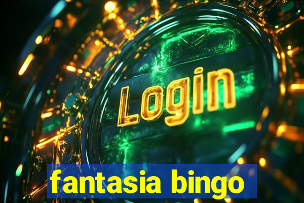 fantasia bingo