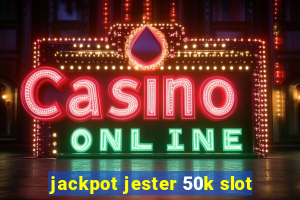 jackpot jester 50k slot