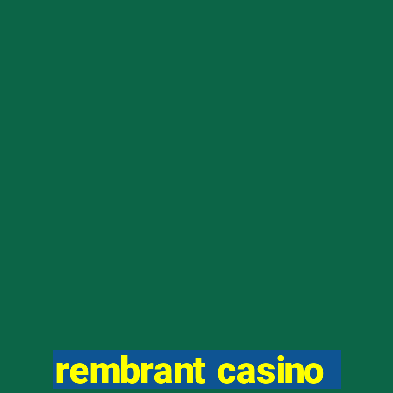 rembrant casino