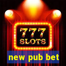 new pub bet