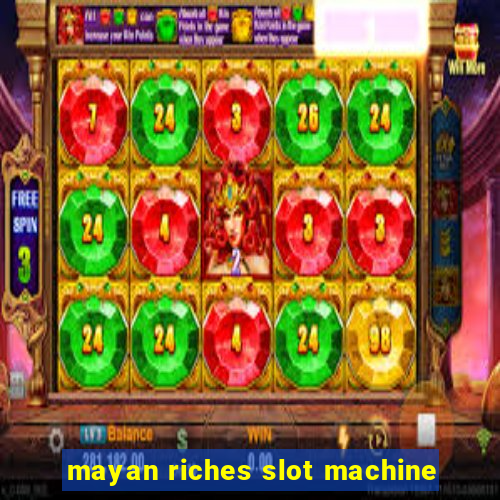 mayan riches slot machine