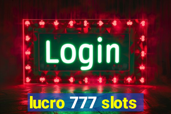 lucro 777 slots