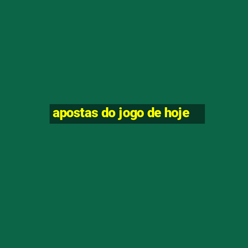 apostas do jogo de hoje