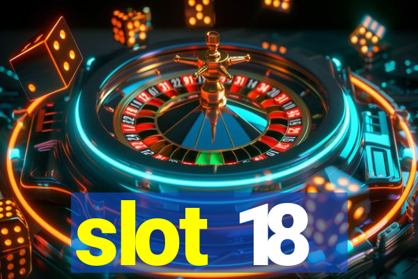 slot 18