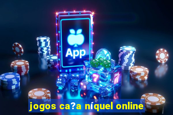 jogos ca?a níquel online