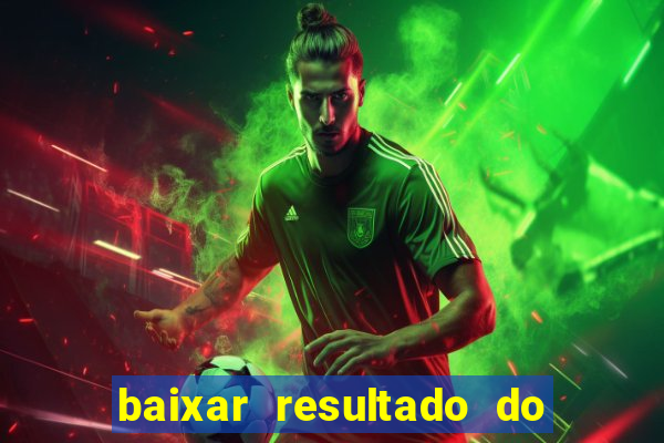 baixar resultado do jogo do bicho