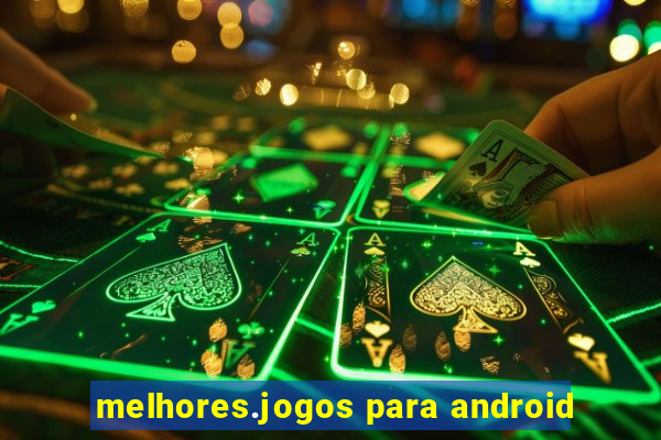 melhores.jogos para android