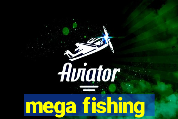 mega fishing