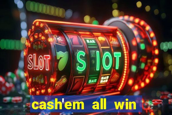 cash'em all win real money