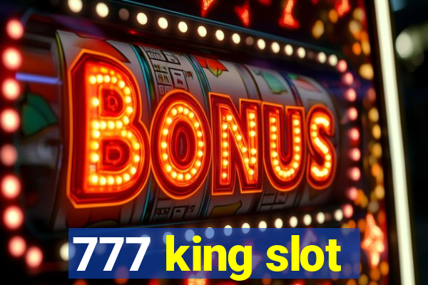 777 king slot