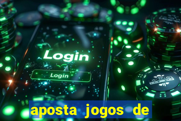 aposta jogos de futebol online