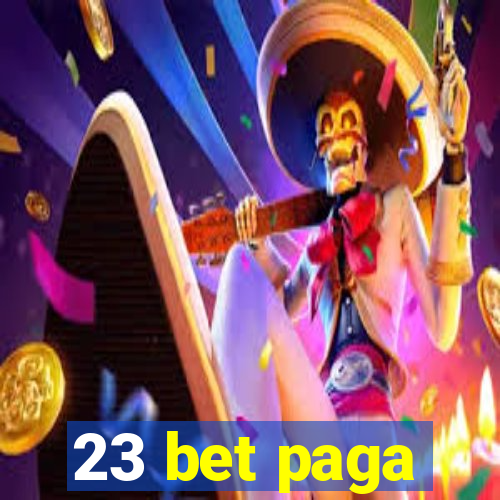 23 bet paga