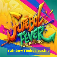 rainbow roches casino