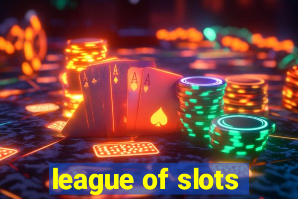 league of slots